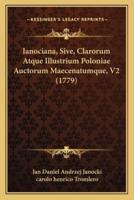 Ianociana, Sive, Clarorum Atque Illustrium Poloniae Auctorum Maecenatumque, V2 (1779)