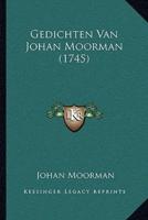 Gedichten Van Johan Moorman (1745)