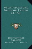 Medicinisches Und Physisches Journal V8 (1793)