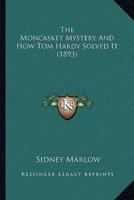 The Moncasket Mystery And How Tom Hardy Solved It (1893)