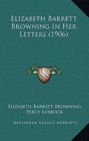Elizabeth Barrett Browning In Her Letters (1906)