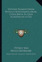 Epitome Elementorum Physico-Mathematicorum, Conscripta In Usus Academicos (1726)