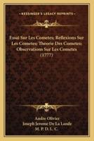 Essai Sur Les Cometes; Reflexions Sur Les Cometes; Theorie Des Cometes; Observations Sur Les Cometes (1777)