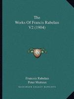 The Works Of Francis Rabelais V2 (1904)