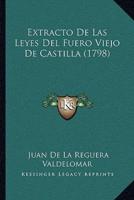 Extracto De Las Leyes Del Fuero Viejo De Castilla (1798)