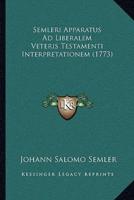 Semleri Apparatus Ad Liberalem Veteris Testamenti Interpretationem (1773)