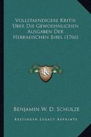 Vollstaendigere Kritik Uber Die Gewoehnlichen Ausgaben Der Hebraeischen Bibel (1766)
