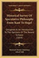 Historical Survey Of Speculative Philosophy From Kant To Hegel