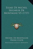 Essais De Michel Seigneur De Montagne V5 (1727)