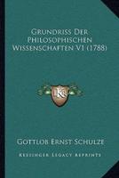 Grundriss Der Philosophischen Wissenschaften V1 (1788)