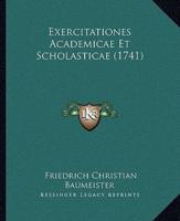 Exercitationes Academicae Et Scholasticae (1741)