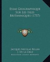 Essai Geographique Sur Les Isles Britanniques (1757)