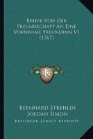 Briefe Von Der Freundschaft An Eine Vornehme Freundinn V1 (1767)