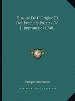 Histoire De L'Origine Et Des Premiers Progres De L'Imprimerie (1740)