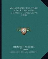 Vollstaendige Einleitung In Die Religion Und Gesammte Theologie V3 (1767)