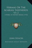 Hermas Or The Acarian Shepherds V1-2