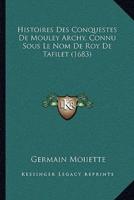 Histoires Des Conquestes De Mouley Archy, Connu Sous Le Nom De Roy De Tafilet (1683)
