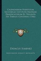 Calendarium Perpetuum Secundum Instituta Fratrum Praedicatorum Ex Triginta Sex Tabulis Constans (1566)