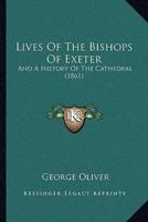 Lives Of The Bishops Of Exeter