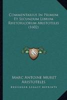 Commentarius In Primum Et Secundum Librum Rhetoricorum Aristotelis (1602)