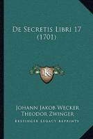 De Secretis Libri 17 (1701)