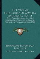 Het Vrolyk Gezelschap Op Amstels Zangburg, Part 2