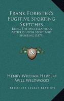 Frank Forester's Fugitive Sporting Sketches