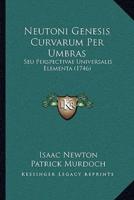 Neutoni Genesis Curvarum Per Umbras