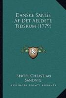 Danske Sange Af Det Aeldste Tidsrum (1779)