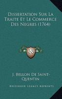 Dissertation Sur La Traite Et Le Commerce Des Negres (1764)