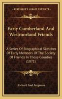Early Cumberland And Westmorland Friends