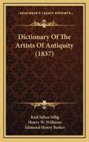 Dictionary Of The Artists Of Antiquity (1837)