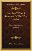Don Luis' Wife, A Romance Of The West Indies