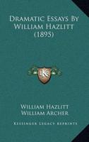 Dramatic Essays By William Hazlitt (1895)