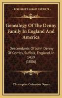 Genealogy Of The Denny Family In England And America