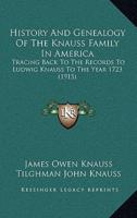 History And Genealogy Of The Knauss Family In America