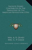 Favorite Dishes Contributed By The Daughters Of The American Revolution (1916)