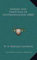 Legends And Traditions Of Huntingdonshire (1888)