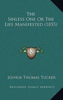 The Sinless One Or The Life Manifested (1855)