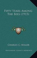 Fifty Years Among The Bees (1915)