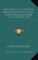 Hochfurstlich-Hessen-Darmstadtischer Staats- Und Adresskalender