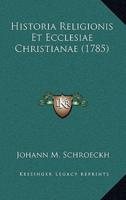 Historia Religionis Et Ecclesiae Christianae (1785)