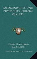 Medicinisches Und Physisches Journal V8 (1793)