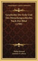 Geschichte Der Erde Und Des Menschengeschlechts Nach Der Bibel (1799)