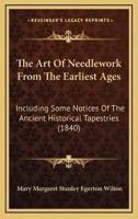 The Art Of Needlework From The Earliest Ages