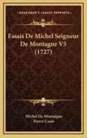 Essais De Michel Seigneur De Montagne V5 (1727)