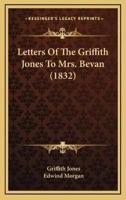 Letters Of The Griffith Jones To Mrs. Bevan (1832)