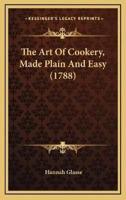 The Art Of Cookery, Made Plain And Easy (1788)