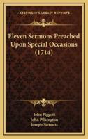 Eleven Sermons Preached Upon Special Occasions (1714)