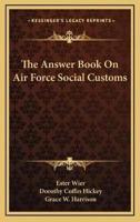 The Answer Book On Air Force Social Customs